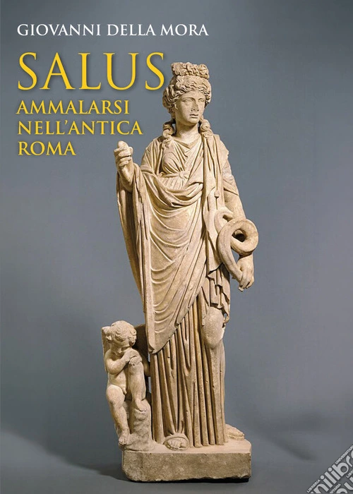 Salus. Ammalarsi nell'antica Roma