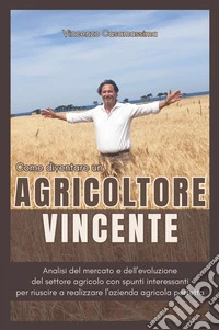 Come diventare un agricoltore vincente libro