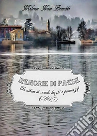 Memorie di paese. Un album di ricordi, luoghi e personaggi