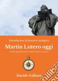 Martin Lutero oggi libro