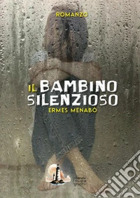 Il bambino silenzioso libro