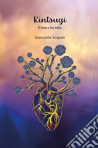 Kintsugi. L'oro e la vita libro