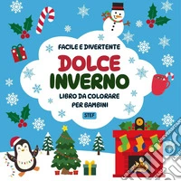 Dolce inverno. Libro da colorare per bambini libro