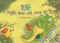Elio. Ti voglio bene così come sei