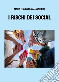 I rischi dei social libro