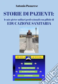 Storie di pazienti: le mie pietre miliari professionali con pillole di educazione sanitaria libro