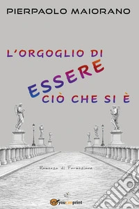 L'orgoglio di essere ciò che si è libro