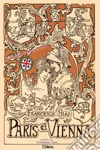Paris et Vienna. Poema epico d'intrattenimento. Ediz. italiana e sarda libro