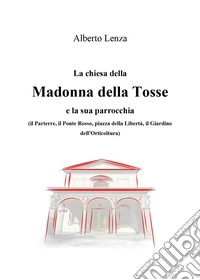 La chiesa della Madonna della Tosse e la sua parrocchia libro