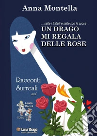 Un drago mi regala delle rose libro