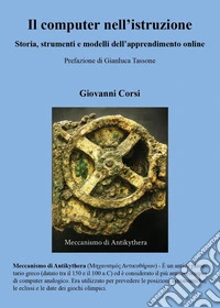 Il computer nell'istruzione. Storia, strumenti e modelli dell'apprendimento online libro