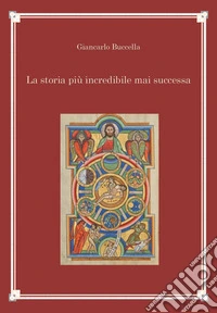 La storia più incredibile mai successa libro
