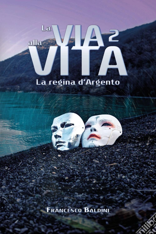 La regina d'argento. La via alla vita. Vol. 2