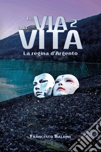 La regina d'argento. La via alla vita. Vol. 2 libro