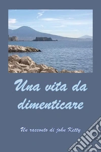 Una vita da dimenticare