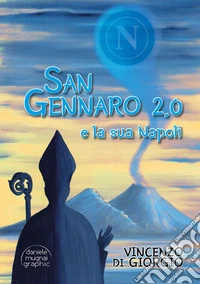 San Gennaro 2.0 e la sua Napoli libro