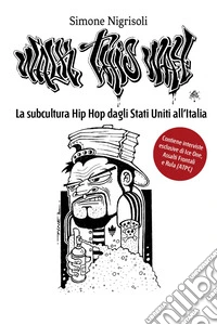 Walk This Way. La subcultura Hip Hop dagli Stati Uniti all'Italia libro