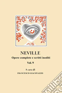 Neville. Opere complete e scritti inediti. Vol. 9 libro