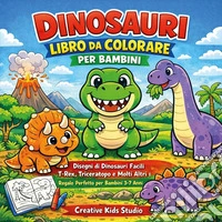 Dinosauri. Libro da colorare per bambini. Ediz. illustrata libro