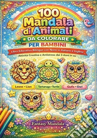 100 mandala di animali da colorare. Ediz. illustrata libro