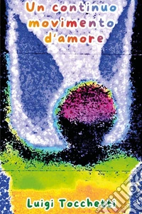 Un continuo movimento d'amore
