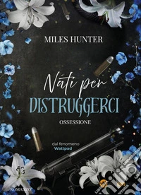 Nati per distruggerci. Ossessione