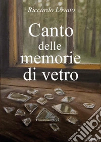 Canto delle memorie di vetro libro
