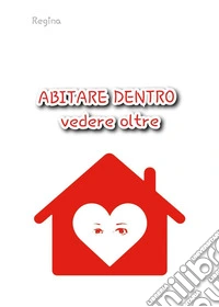Abitare dentro vedere oltre libro