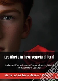 Leo Kirel e la rosa segreta di Terni