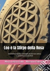 Leo e la stirpe della rosa libro