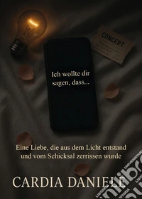 Ich wollte dir sagen, dass... libro