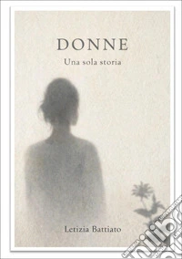 Donne. Una sola storia libro