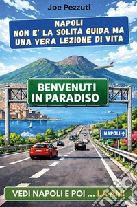 Napoli non è la solita guida ma una vera lezione di vita. Vedi Napoli e poi... la ami libro