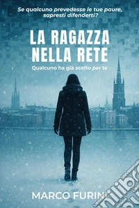 La ragazza nella rete. Qualcuno ha già scelto per te