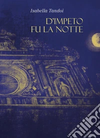 D'impeto fu la notte