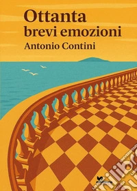 Ottanta brevi emozioni libro