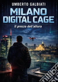 Milano digital cage. Il prezzo dell'altura libro