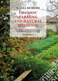 Organic farming and natural medicine. The dangers of chemical agriculture and industrial livestock farming. Alternatives