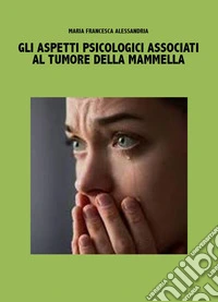 Gli aspetti psicologici associati al tumore della mammella libro