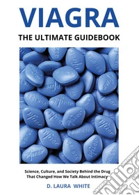 Viagra. The ultimate guidebook libro