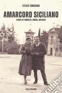 Amarcord siciliano. Storie di famiglia, amori e infanzia libro