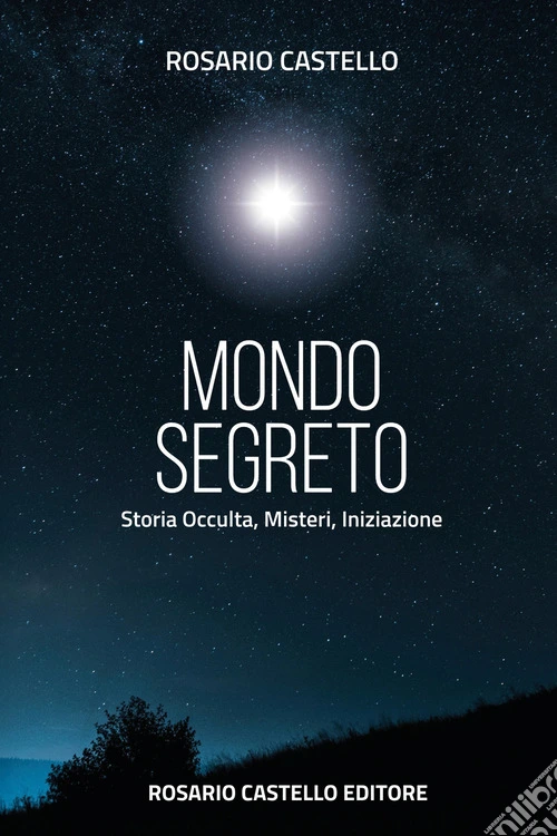 Mondo segreto. Storia occulta, misteri, iniziazione