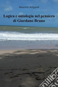 Logica e ontologia nel pensiero di Giordano Bruno