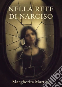 Nella rete di Narciso libro
