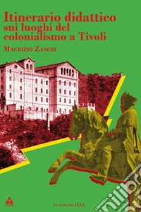 Itinerario didattico sui luoghi del colonialismo a Tivoli libro