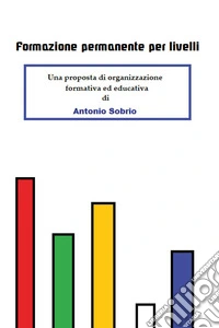 Formazione permanente per livelli. Una proposta di organizzazione formativa ed educativa