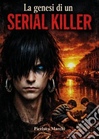 Genesi di un serial killer libro