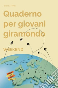 Quaderno per giovani giramondo. Weekend libro