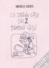 Lo strano caso dei due bambini Gesù libro