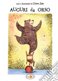Auguri da Orso. Ediz. a colori libro